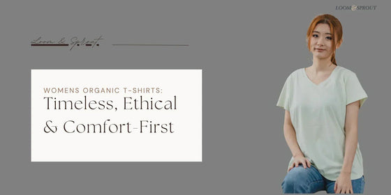 Womens Organic T-Shirts: Timeless, Ethical & Comfort-First - Loom & Sprout